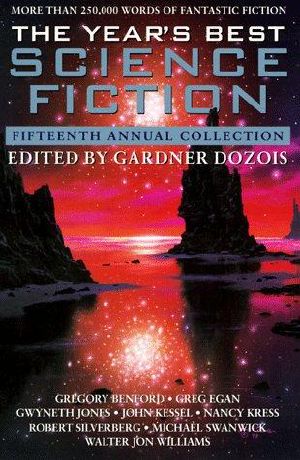 [The Year's Best Science Fiction 15] • The Year’s Best Science Fiction · 15 # 1998